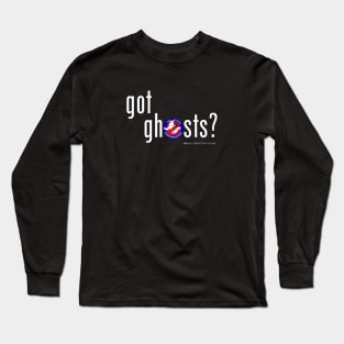 Got Ghosts? Long Sleeve T-Shirt